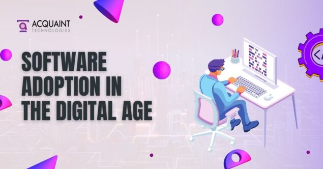 Software Adoption in Digital age Software Adoption Trends & Strategies